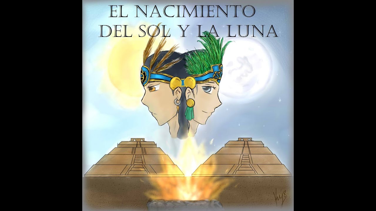 El nacimiento del sol y la luna | Leyenda prehispánica - YouTube