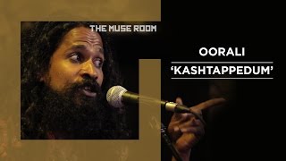 Video thumbnail of "Kashtappedum - Oorali - The Muse Room"