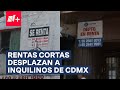 Desplazan a inquilinos por rentas de estancias cortas en Ciudad de México - N+