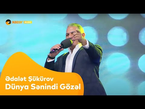 Ədalət Şükürov - Dünya Sənindi Gözəl