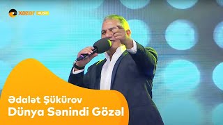 Ədalət Şükürov - Dünya Sənindi Gözəl