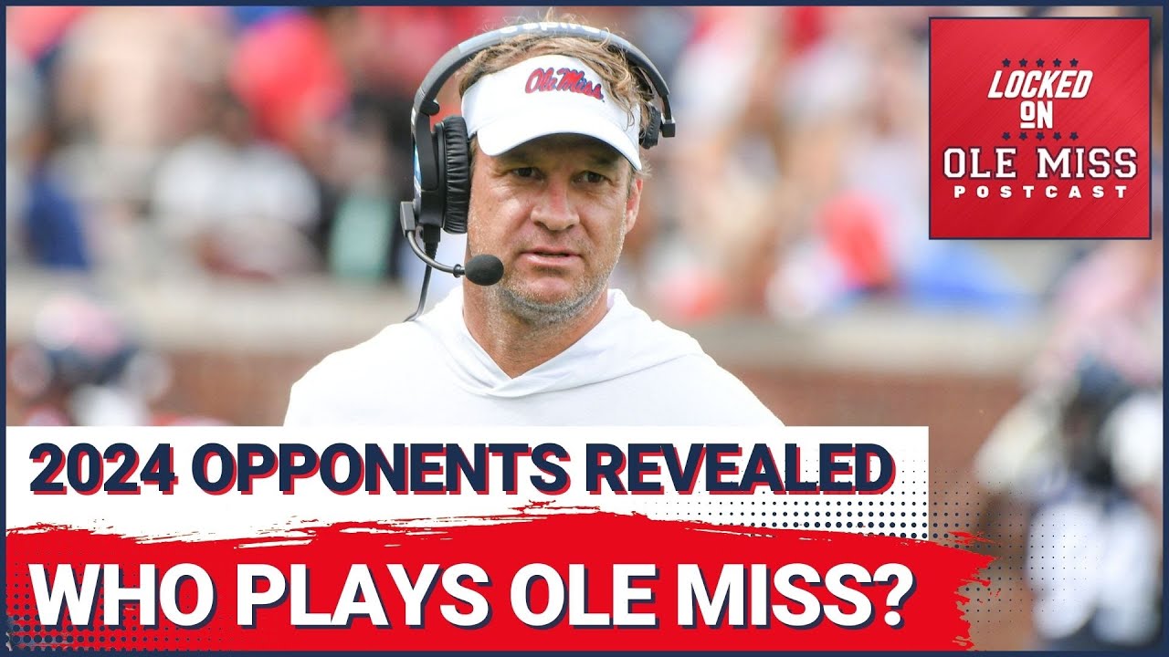 Ole Miss 2024 Schedule Reveal, Will Ole Miss Football Play Texas