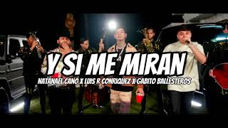 Natanael Cano x Luis R Conriquez x Gabito Ballesteros - Y Si Me Miran (Letra/Lyrics)