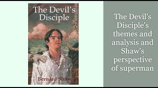 The Devil's Disciple's themes and analysis and Shaw's perspective of superman