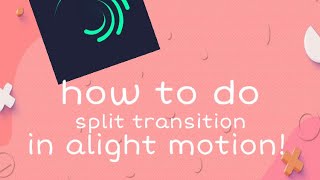 how to do the split screen transition on alight motion!