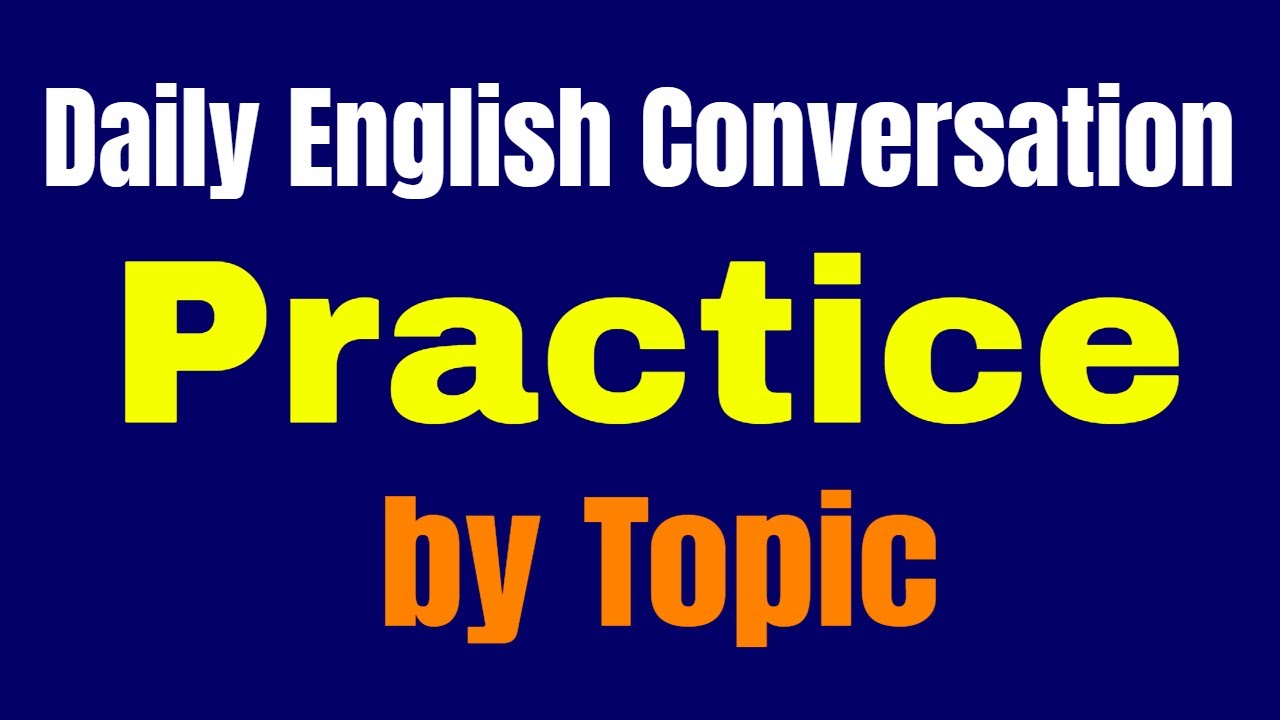 Daily English Conversation Practice by Topic ★ Speaking English Practice Conversation ✔