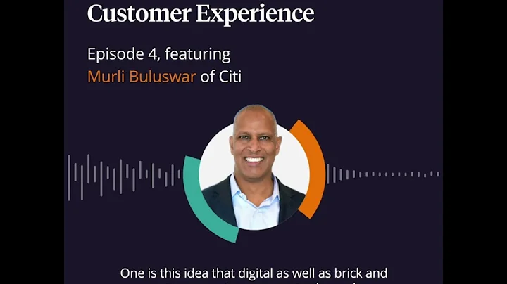 Reinventing Customer Experience: Citi's Murli Bulu...