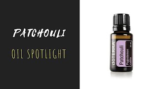 Patchouli - doTERRA Essential Oil Spotlight Patchouli Essential Oil Spotlight