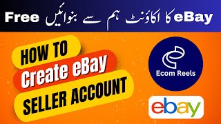 How To Create New eBay Seller Account From Pakistan in 2024 | How To Make Account On eBay by Ecomreels 8,748 views 3 months ago 18 minutes