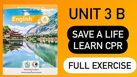 Class 6 English unit 3B | Save a life : Learn CPR |  Full exercise | NBF |