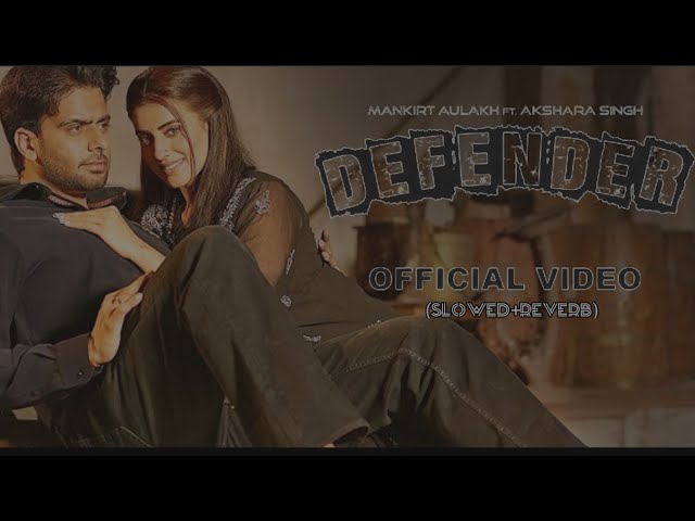 Defender Song (slowed+reverb) #aksharasingh #mankirtaulakh class=