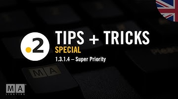 dot2 | Tips+Tricks Special [EN] | 1.3.1.4 – Super Priority