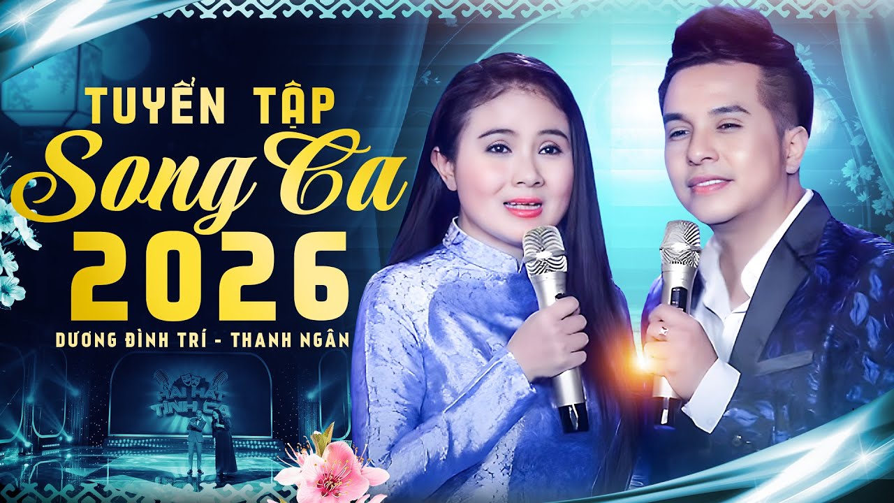 Tuyển Tập Song Ca 2026 | Cặp Đôi Được Yêu Cầu Song Ca Nhiều Nhất | Dương Đình Trí, NSND Thanh Ngân