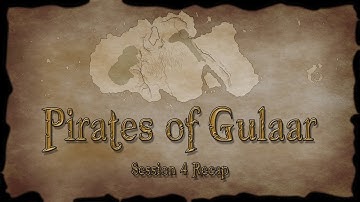 Pirates of Gulaar: Session 4 Recap