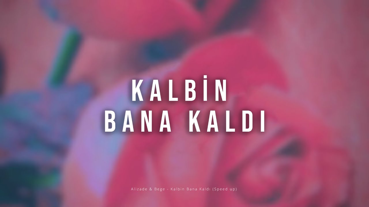 Alizade And Bege Kalbin Bana Kaldı Speed Up [lyric Video] Youtube