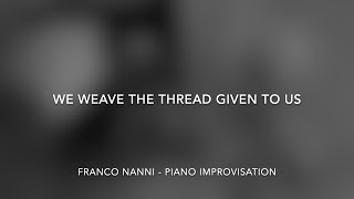 We weave the thread given to us