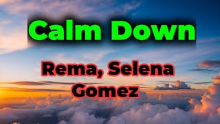 Rema, Selena Gomez Calm down lyrics