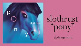 Slothrust - "Pony" (Audio)