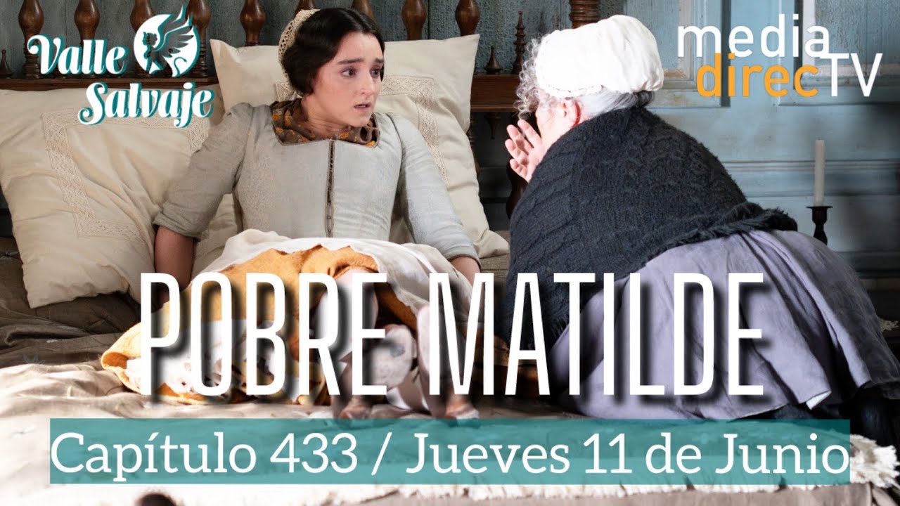 Valle Salvaje: avance del capítulo 433 y la gran sorpresa de Matilde