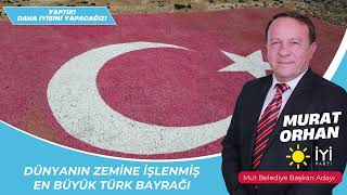 ''Dünyanın Zemine İşlenmiş En Büyük Türk Bayrağı'' bizim dönemimizde yapılmıştır