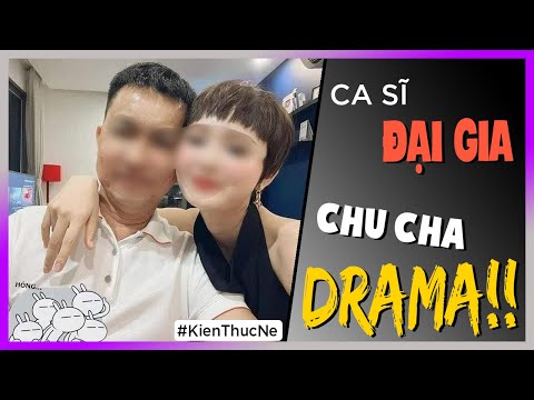 HIỀN HỒ CA SĨ - ĐẠI GIA chu cha DRAMA!! [KienThucNe - DLDBTT]