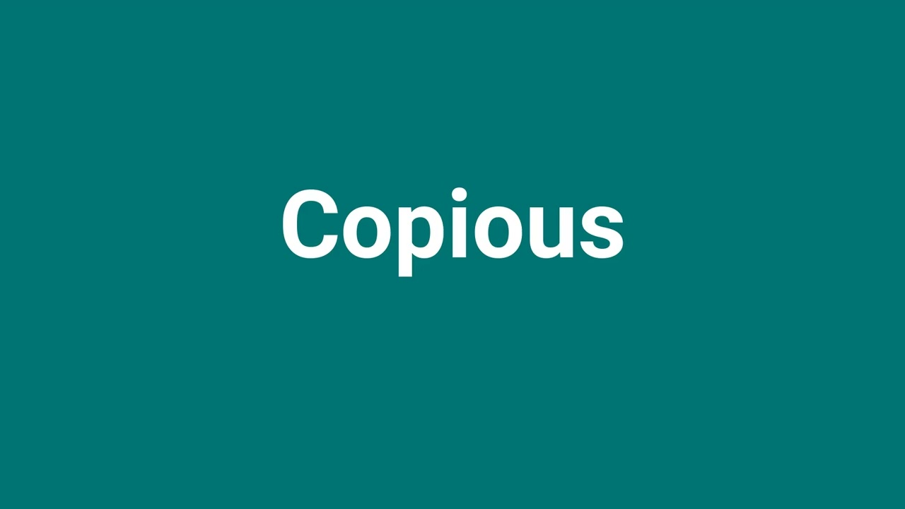 'Copious' Meaning and Pronunciation