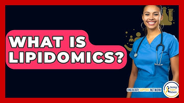 What Is Lipidomics? - Oncology Support Network