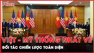 Việt Nam - Hoa Kỳ nhất trí nâng cấp quan hệ lên Đối tác Chiến lược Toàn diện | PLO