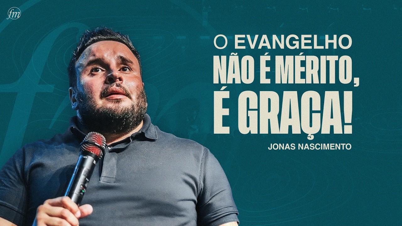 O EVANGELHO NÃO É MÉRITO, É GRAÇA!  |  Pr. Jonas Nascimento  |  Igreja Família Morumbi
