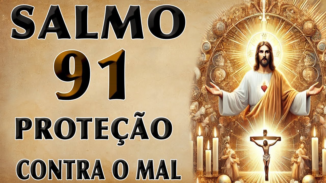 SALMO 91 DE PROTEÇÃO CONTRA O MAL