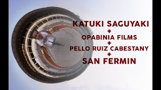 KATUKI SAGUYAKI + OPABINIA FILMS + PEIO RUIZ CABESTANY + SAN FERMIN