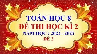 Toán học lớp 8 - Đề thi học kì 2 - Năm học 2022 - 2023 - Đề 2