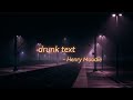 Drunk text  henry moodie lyric to sing along