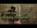 Hasbi Rabbi Jallallah Ertugrul Slowed Reverb Lofi Hasabi Raabi Jallallah Ertugrul Turkish Version