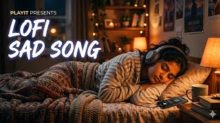 🎧 LoFi Sad Song Collection 2026 | Mind Relaxing Music for Sleep & Stress Relief | PLAYIT PRESENTS screenshot 1