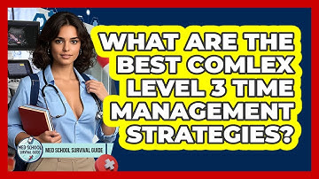What Are The Best COMLEX Level 3 Time Management Strategies? - Med School Survival Guide