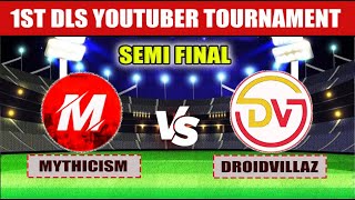 Dream League Soccer 2021 | Mythicism Vs DroidVillaz  ( Semi Final ) | 1st DLS Youtuber Tournament