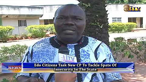 Edo Citizen Task New Commissioner Of Police To Tackle  Spat Of Insecurity In The State