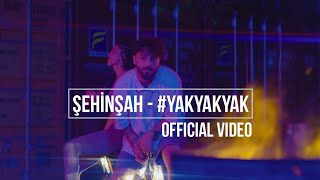 Şehinşah - Yak Yak Yak (Prod.By Bugy) | Official video Resimi