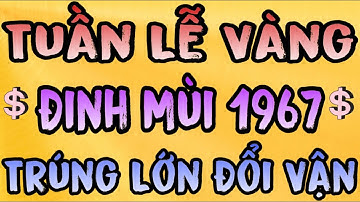 Lộc Trời Báo Hiệu, Đinh Mùi 1967 Gặp Tuần Vàng, Tiền Vàng Ngập Két, Trúng Số Đổi Đời Tháng 10 Âm