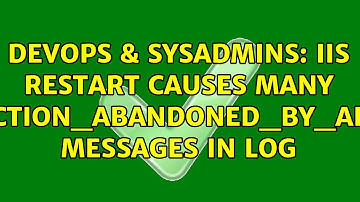 DevOps & SysAdmins: IIS restart causes many Connection_Abandoned_By_AppPool messages in log