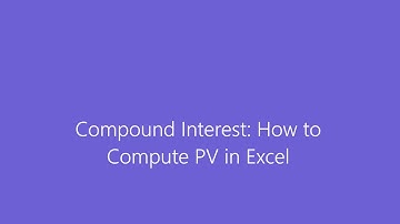 Compound Interest: How to Compute PV in Excel