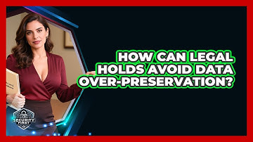 How Can Legal Holds Avoid Data Over-preservation? - SecurityFirstCorp.com