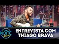 Entrevista com Thiago Brava | The Noite (15/08/18)