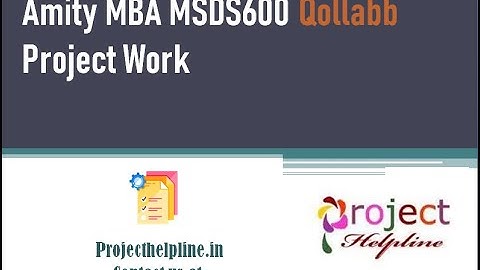 AMITY MBA MAJOR PROJECT FOR QOLLABB - DISSERTATION MSDS600 SEMESTER IV