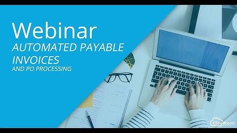 Webinar Automated Payable Invoices and PO processing | Cloudteam Company (preview)