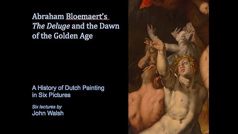 Lecture 1: Abraham Bloemaert’s Deluge and the Dawn of the Golden Age