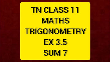 TN CLASS 11 MATHS TRIGONOMETRY EX 3.5 Sum 7