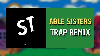 ABLE SISTERS TRAP REMIX - ANIMAL CROSSING (PROD.METABEAT)