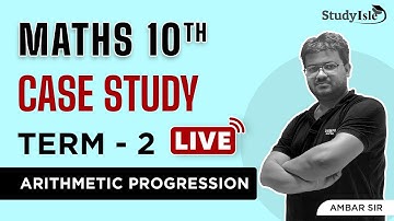 LIVE MATHS | CASE STUDY AP | L-05 | CBSE 2022 | TERM 2 | Study Isle | Ambar Sir